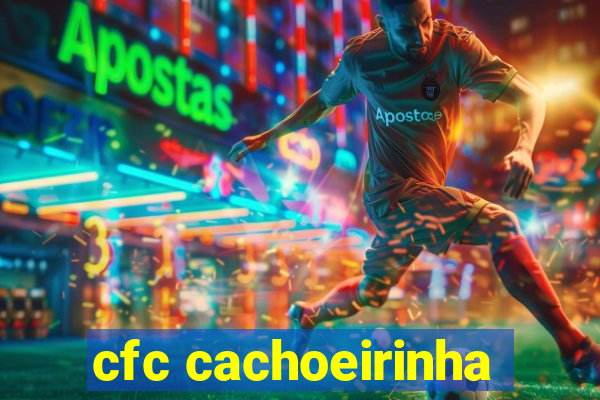 cfc cachoeirinha