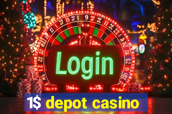 1$ depot casino