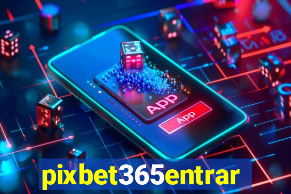 pixbet365entrar