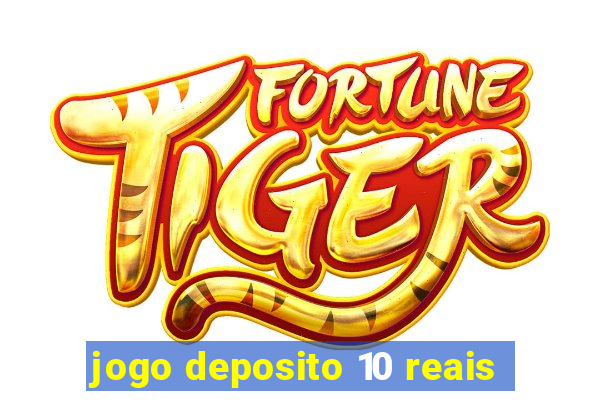 jogo deposito 10 reais