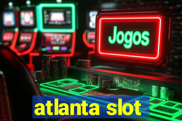 atlanta slot