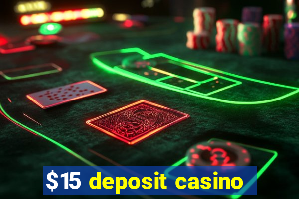 $15 deposit casino