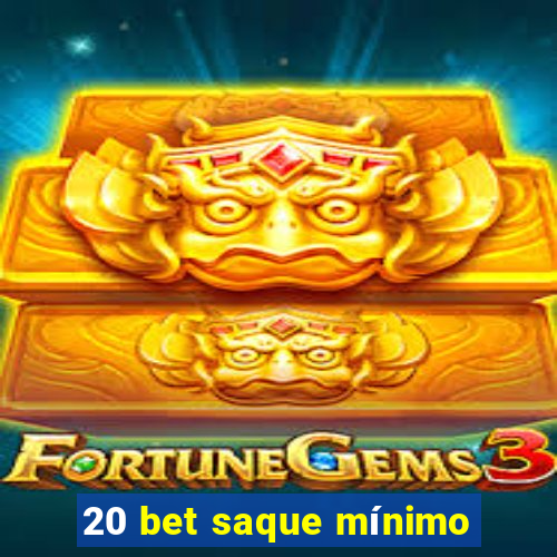 20 bet saque mínimo