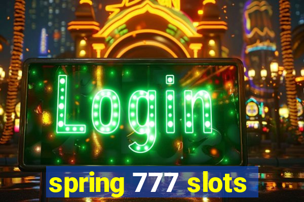 spring 777 slots