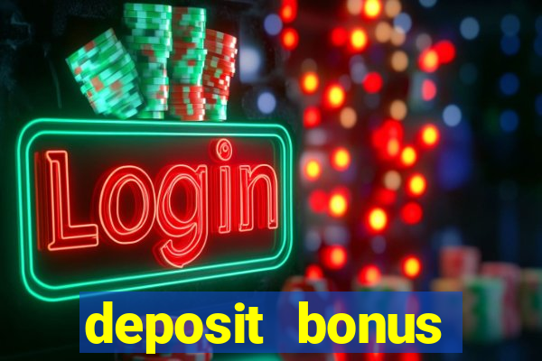 deposit bonus online casino