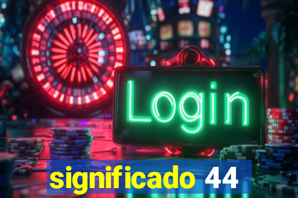 significado 44