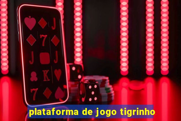 plataforma de jogo tigrinho