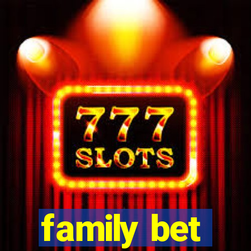 family bet