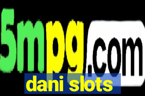 dani slots