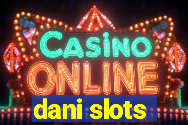 dani slots