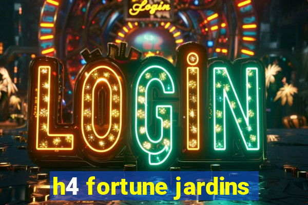 h4 fortune jardins