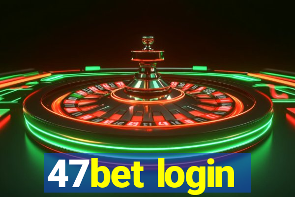 47bet login