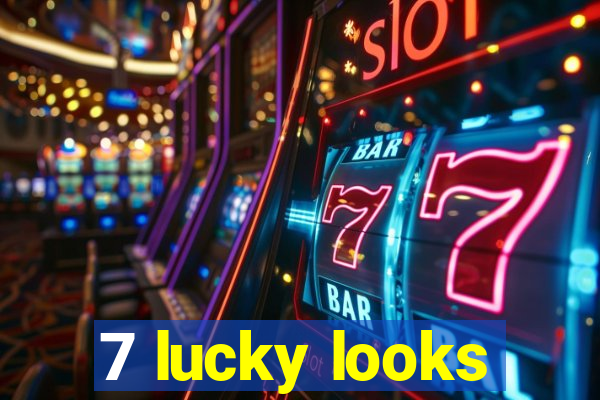 7 lucky looks