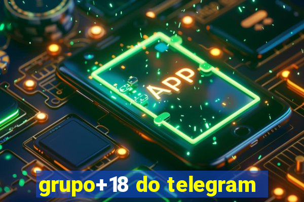 grupo+18 do telegram