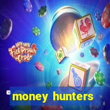 money hunters