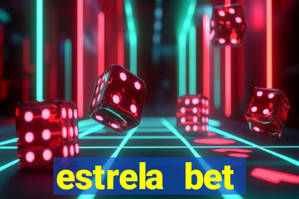 estrela bet depósito mínimo 1 real