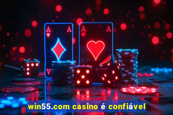 win55.com casino é confiável