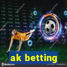 ak betting