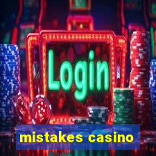 mistakes casino