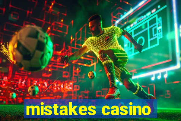 mistakes casino