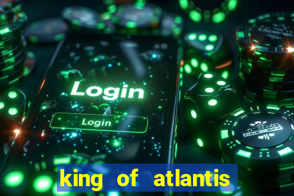 king of atlantis slots free