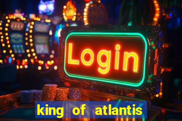 king of atlantis slots free