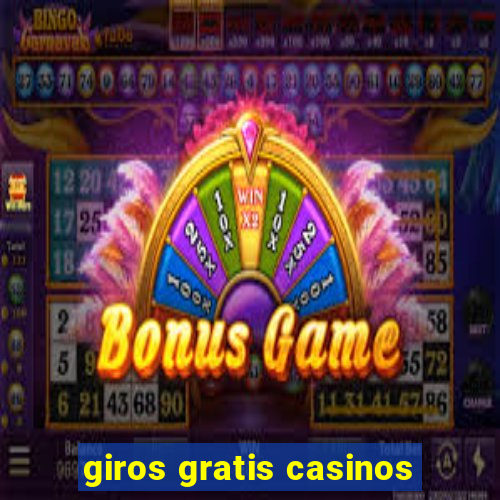 giros gratis casinos