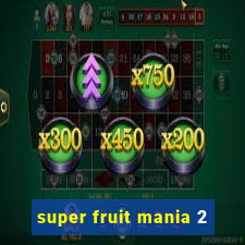 super fruit mania 2