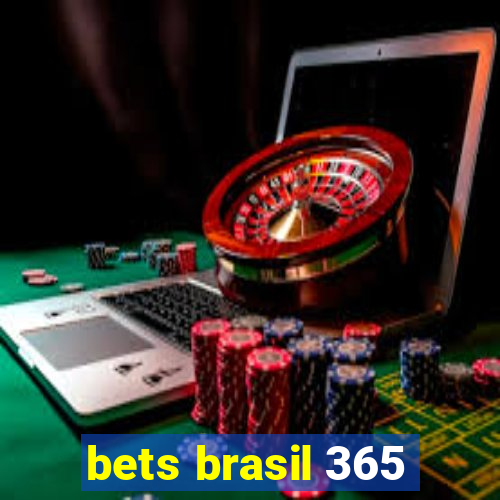 bets brasil 365