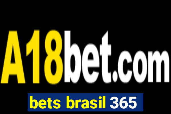 bets brasil 365