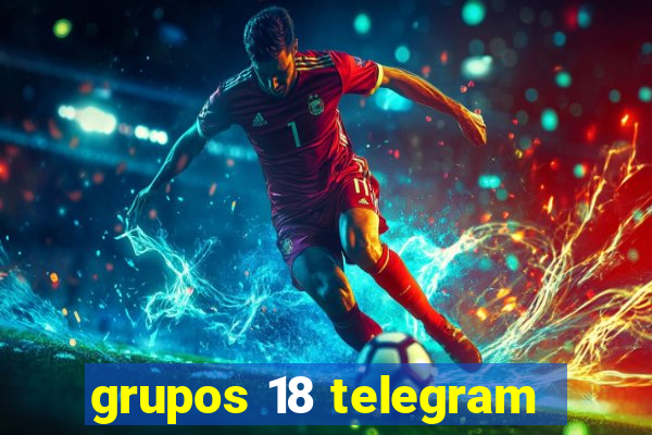 grupos 18 telegram