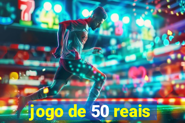 jogo de 50 reais