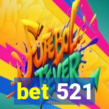 bet 521