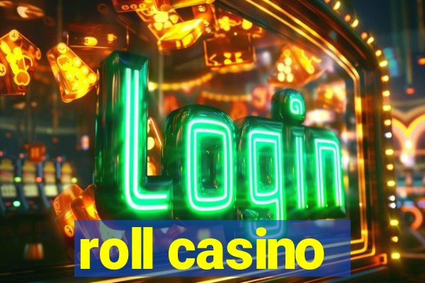 roll casino