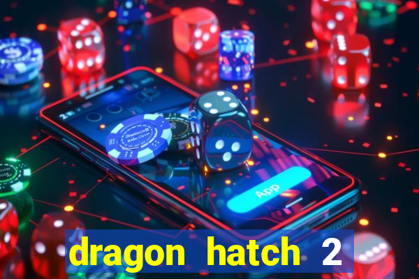 dragon hatch 2 slot demo