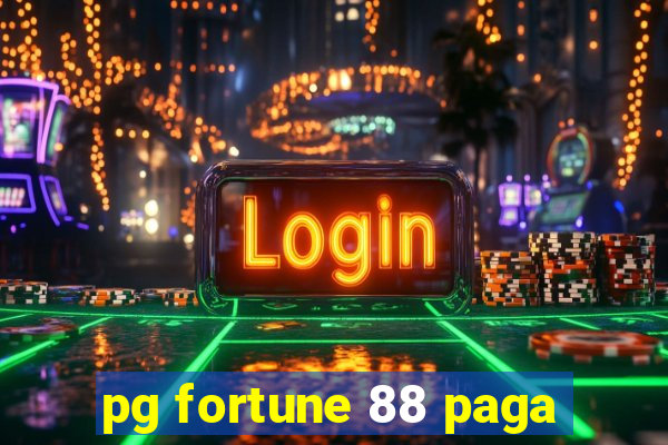 pg fortune 88 paga