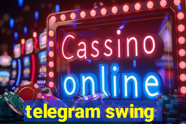 telegram swing