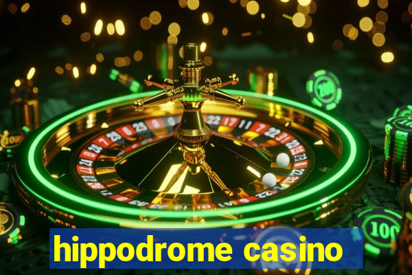 hippodrome casino