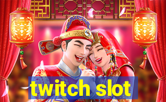 twitch slot