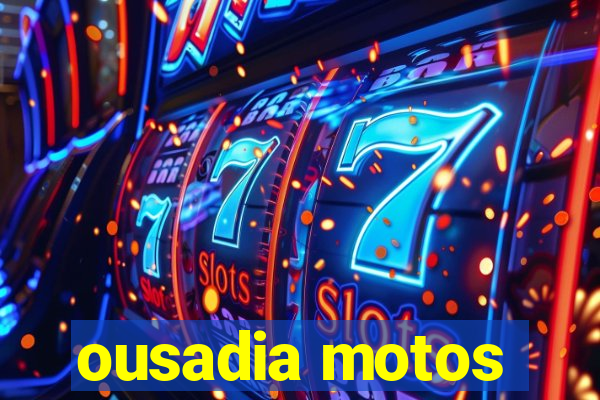 ousadia motos