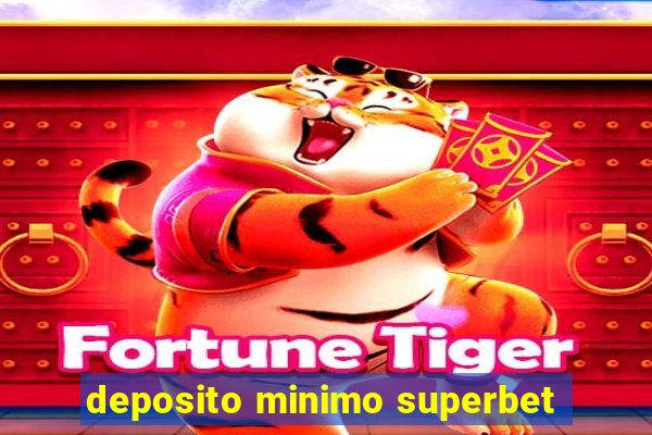 deposito minimo superbet