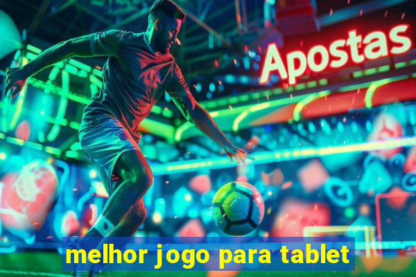 melhor jogo para tablet