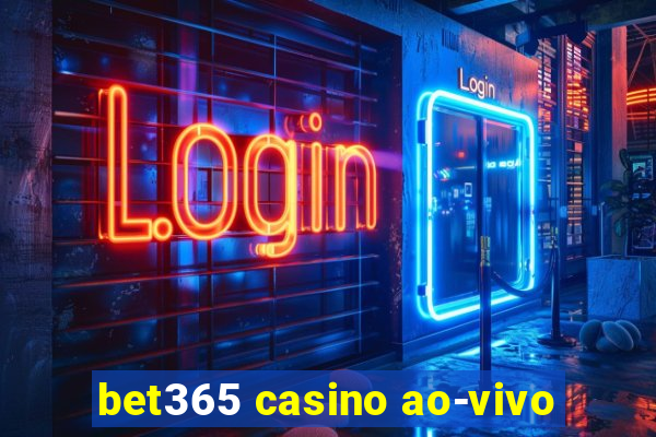 bet365 casino ao-vivo