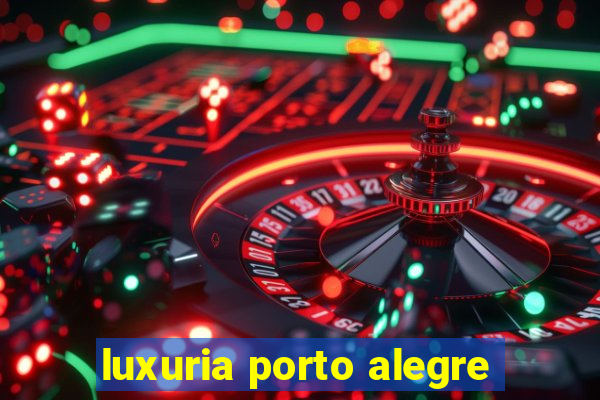 luxuria porto alegre