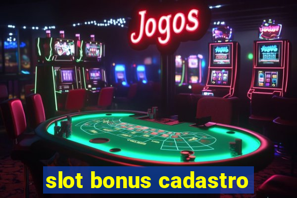 slot bonus cadastro