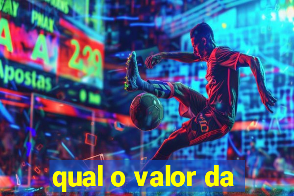 qual o valor da