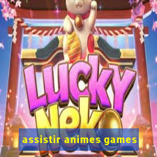 assistir animes games