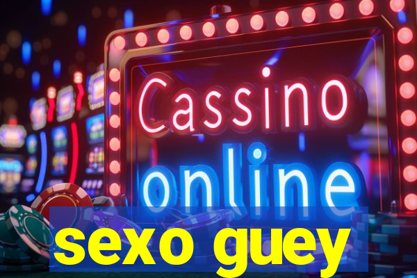 sexo guey