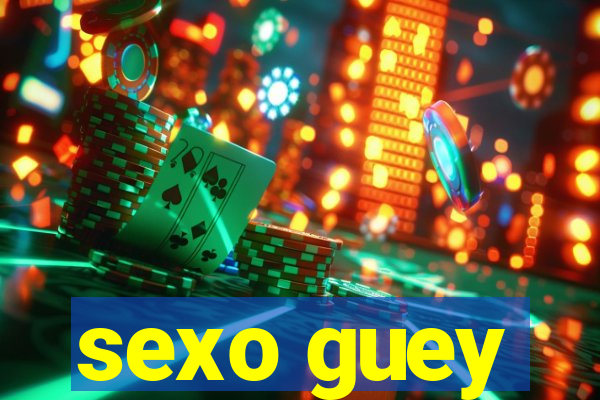 sexo guey