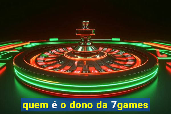 quem é o dono da 7games